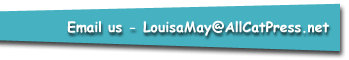 Email us at LouisaMay@AllCatPress.com